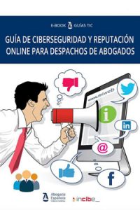 Guía de Ciberseguridad y reputación online para despachos de abogados