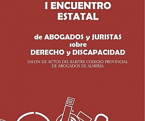 El Colegio de Almería organiza el I Encuentro Estatal de Abogados sobre Derecho y Discapacidad