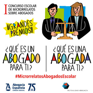 El Consejo General de la Abogacía y la Mutualidad de la Abogacía ponen en marcha el I Concurso Escolar de Microrrelatos sobre Abogados