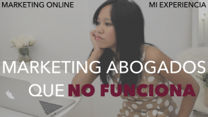Estrategias de Marketing Online para abogados que no funcionan