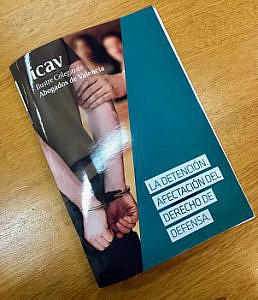 El Colegio de Abogados de Valencia publica una guía sobre la posible afectación del derecho de defensa en la detención