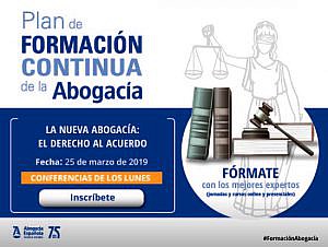 Conferencia de los lunes: La nueva abogacía. El derecho al acuerdo