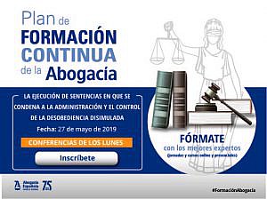 Conferencia de los lunes: La ejecución de sentencias en que se condena a la administración y el control de la desobediencia disimulada