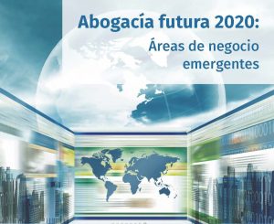 Abogacía futura 2020: Áreas de negocio emergentes