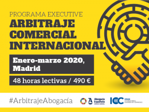 Programa Executive Arbitraje Comercial Internacional, una oportunidad para formarse con los mejores profesionales