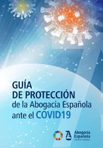 El Consejo General de la Abogacía publica una “Guía de Protección ante el Covid-19” para una vuelta segura a la actividad