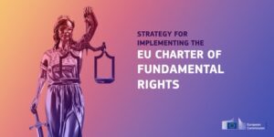 Nueva estrategia para reforzar la aplicación de la Carta Europea de Derechos Fundamentales y celebraciones por su 20° aniversario