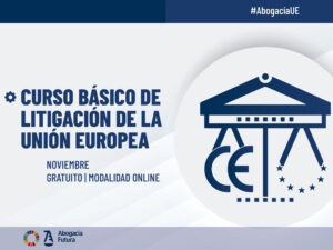 El I Curso básico de litigación de la UE enseñará cómo recurrir ante el TJUE