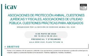 Jornada “Asociaciones de Protección Animal, Cuestiones jurídicas y fiscales, asociaciones de utilidad pública: Cuestiones prácticas para abogados”