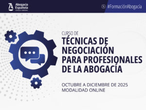 La Abogacía Española abre el plazo de inscripción para el curso de formación en técnicas de negociación